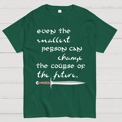 Even the smallest person can alter the path of the future Geek T-Shirt
