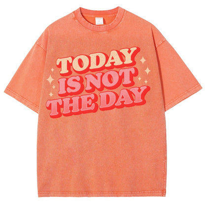 Today Is Not The Day Vintage Distressed Washed T-shirt