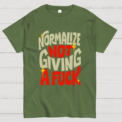 Normalize Not Giving A Fuck Geek T-Shirt