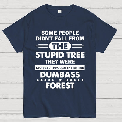 Some People Didn’t Fall From The Stupid Tree Geek T-Shirt