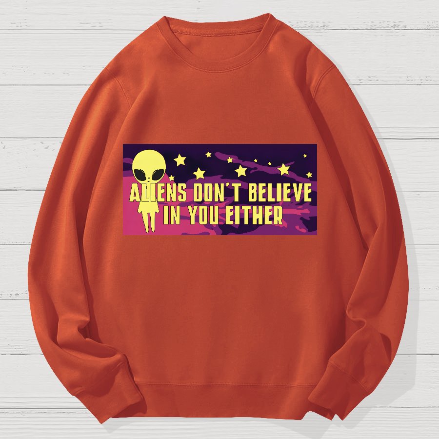 Mystery Creatures Don't Believe In You Either Geek Cotton Sweatshirt