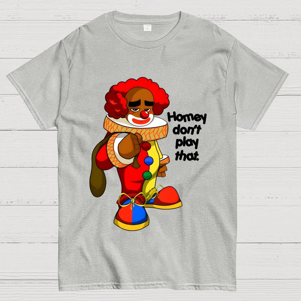 Homey don’t play that Geek T-Shirt
