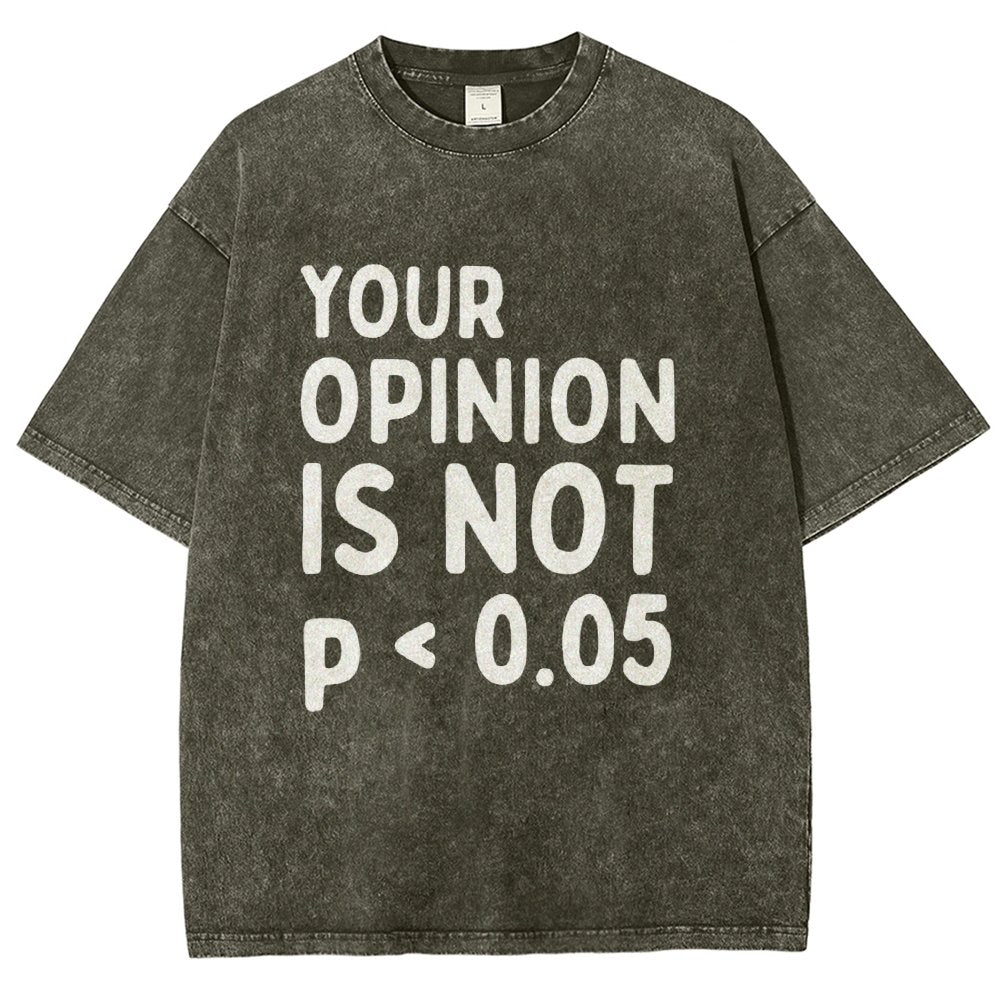 Your Opinion Is Not Statistically Significant P-Value - Funny Statistics Quote  Vintage Distressed T-shirt