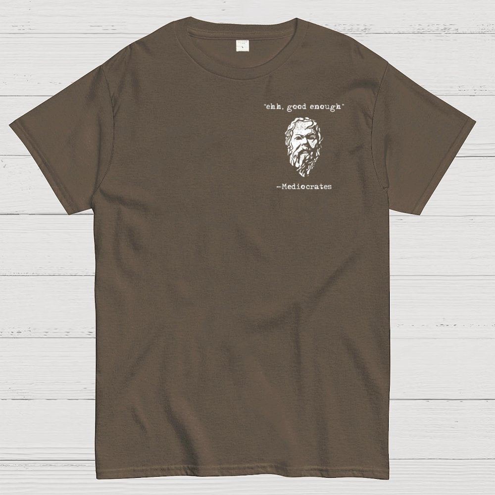 Mediocrates eh Good Enough Front And Back Printing Geek T-Shirt