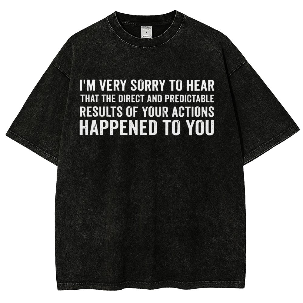 I'm Very Sorry To Hear That Is Consequences Vintage Distressed T-shirt