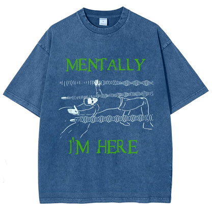 Mentally I’m Here – The Simulation Vintage Distressed T-shirt