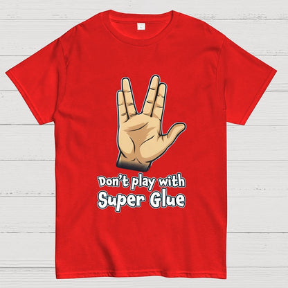 Don't Play With Super Glue Geek T-Shirt