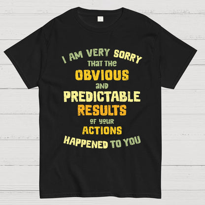 Predictable Consequences Geek T-Shirt