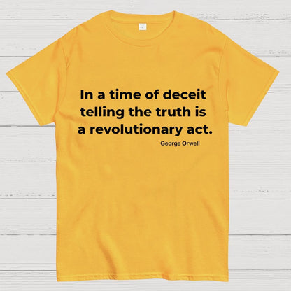 In A Time Of Deceit Telling The Truth Is A Revolutionary Act Geek T-Shirt