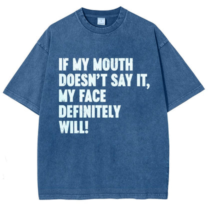 If My Mouth Doesn't Say It My Face Definitely Will  Vintage Distressed T-shirt
