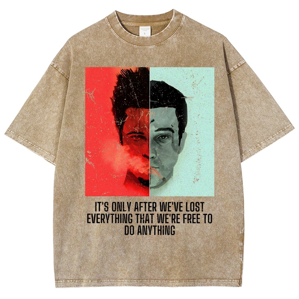 It's Only After We Ve Lost Everything That Were Free To Do Anything Vintage Distressed T-shirt