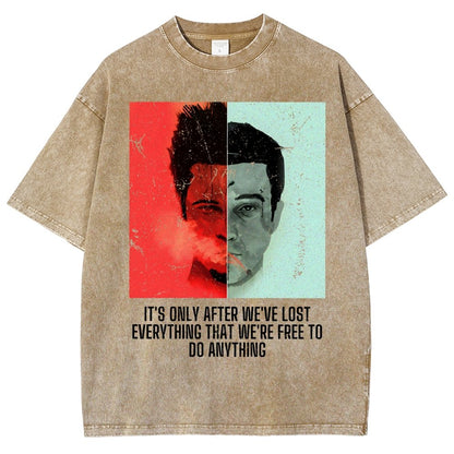 It's Only After We Ve Lost Everything That Were Free To Do Anything Vintage Distressed T-shirt
