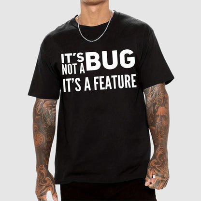It's Not A Bug It's A Feature Geek T-Shirt