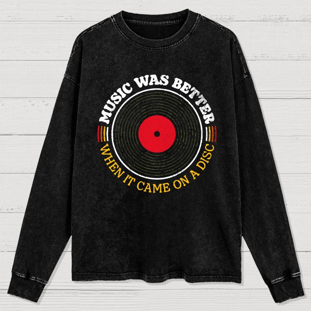 Music Was Better on a Disc Washed Long Sleeve Tee