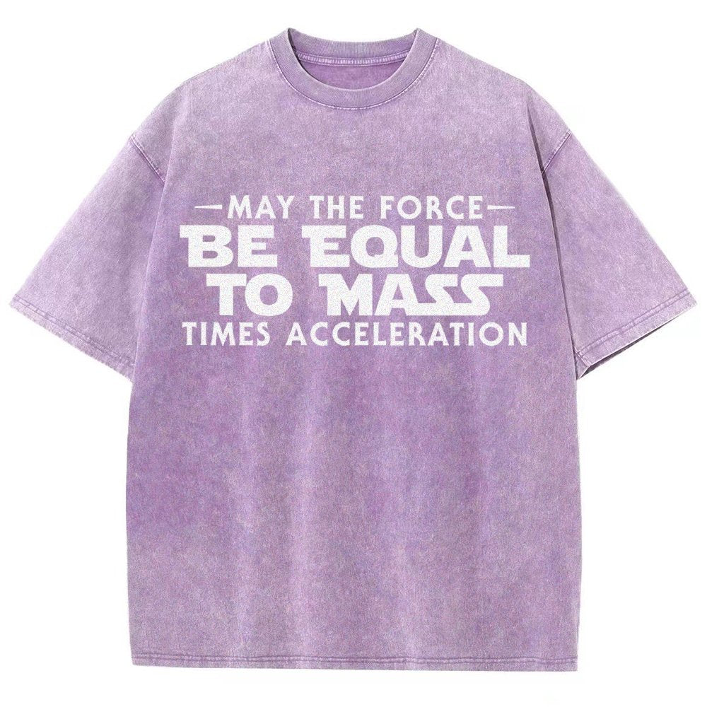 May The Force Be Equal To Mass Times Acceleration Vintage Distressed T-shirt