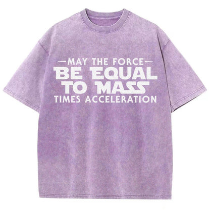 May The Force Be Equal To Mass Times Acceleration Vintage Distressed T-shirt