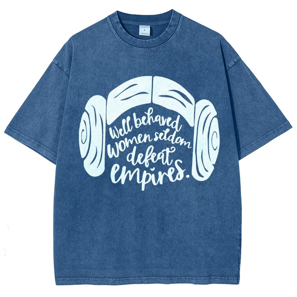 Well Behaved Women Seldom Defeat Empires Vintage Distressed T-shirt