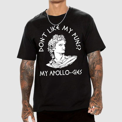 Don't Like My Puns?My Apollo-Gies Funny Geek T-Shirt