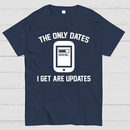 The Only Dates I Get Are Updates Essential Geek T-Shirt