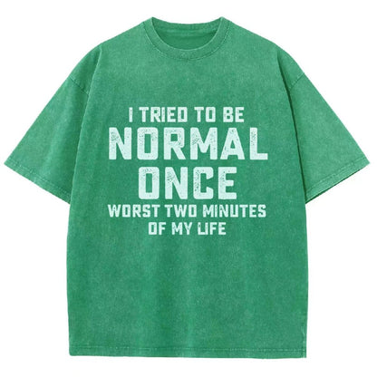 I Tried Being Normal Once. Worst 2 Minutes Of My Life Vintage Distressed T-shirt