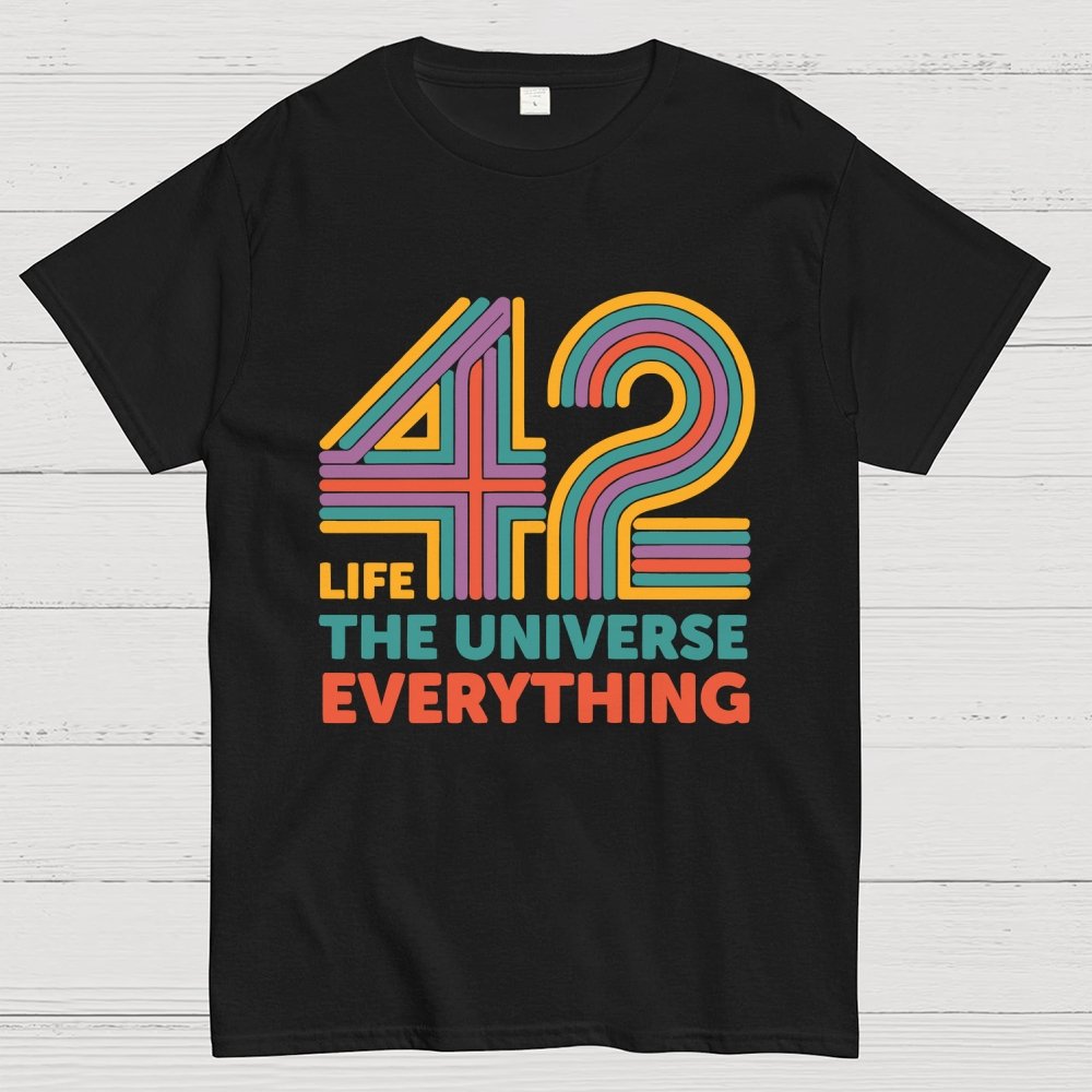 42 Life The Universe Everything Unisex Geek T-Shirt 2508002134
