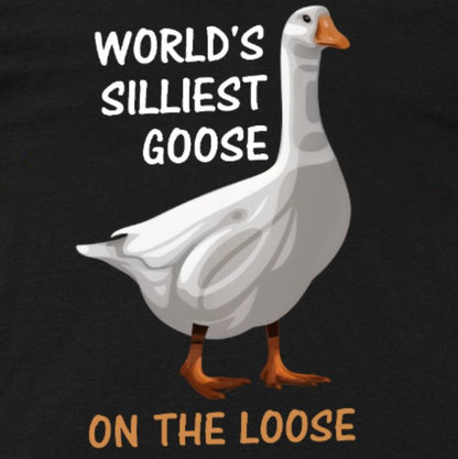 Worl'd Silliest Goose On The Loose Geeky T-Shirt