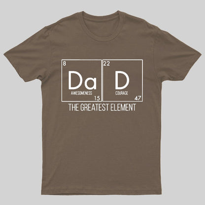 DAD THE GREATEST ELEMENT Geeky T-Shirt