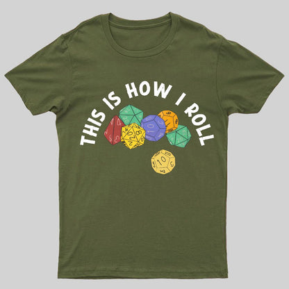 This is How I Roll Funny RPG Gaming Dice Geeky T-Shirt