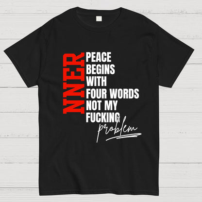 Inner Peace Begins With Four Words Funny quote Sassy Geek T-Shirt