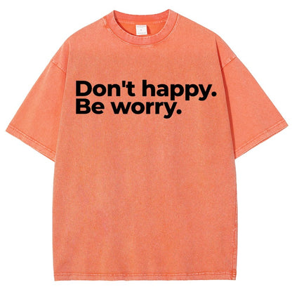 Don't Happy Vintage Distressed T-shirt