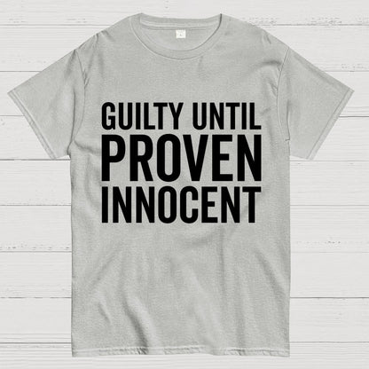 Guilty Until Proven Innocent Geek T-Shirt