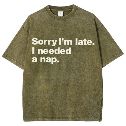 Sorry I'm Late I Needed A Nap Vintage Distressed T-shirt
