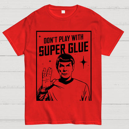 Don't Play With Superglue Geek T-Shirt