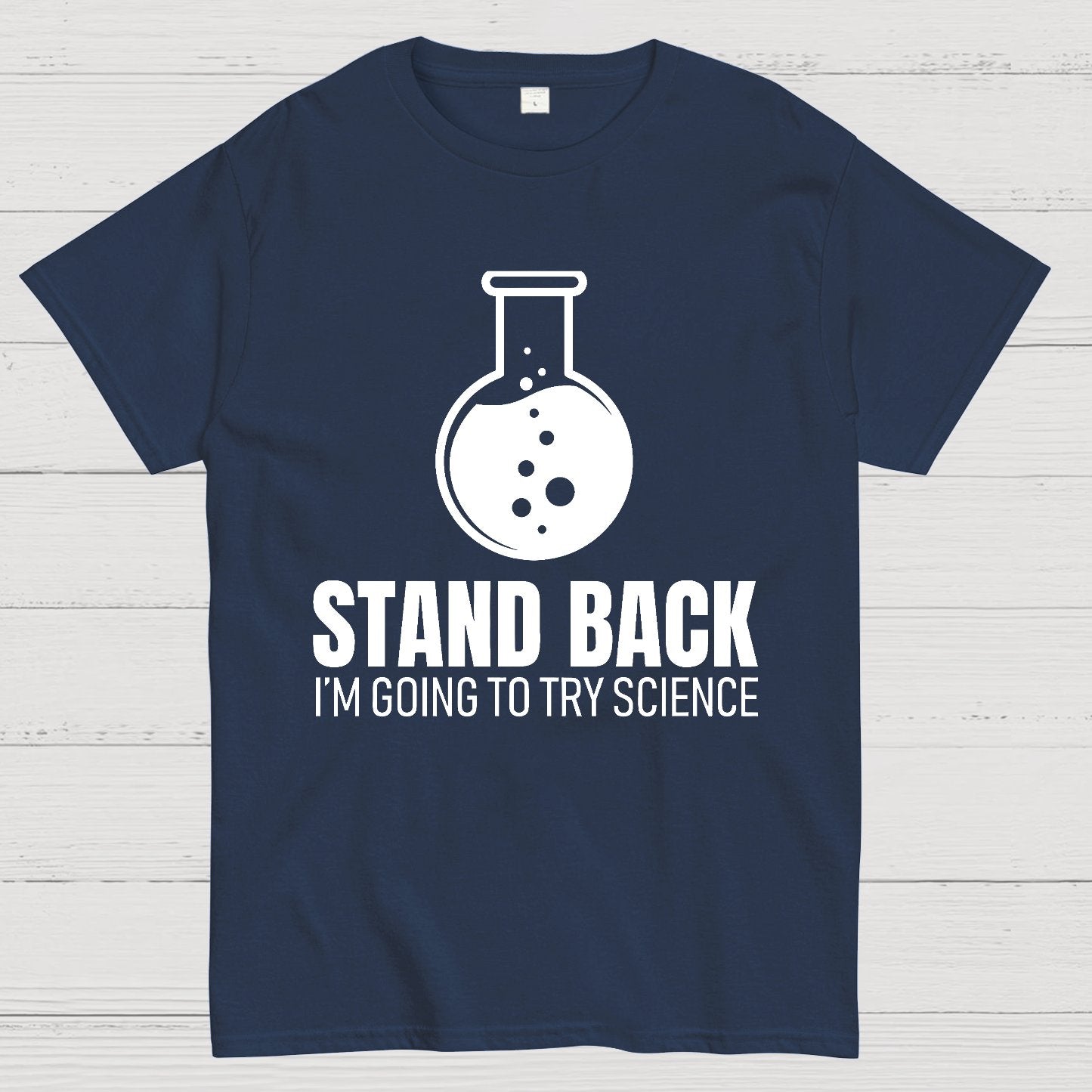 Stand Back I'm Going To Try Science Geek T-Shirt