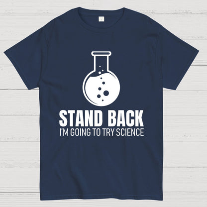 Stand Back I'm Going To Try Science Geek T-Shirt