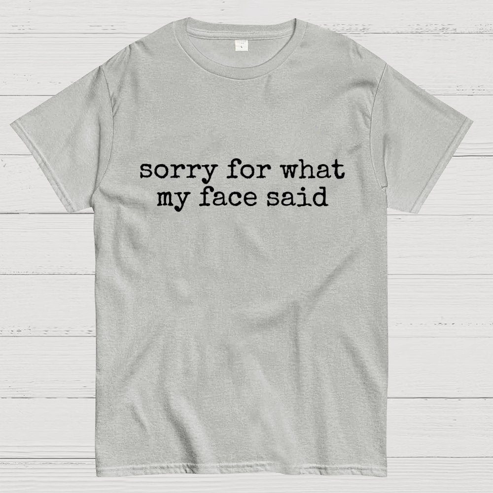Sorry For What My Face Said Graphic Geek T-Shirt