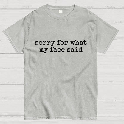Sorry For What My Face Said Graphic Geek T-Shirt