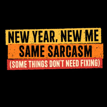 Same Sarcasm New Year New Me Geek T-Shirt