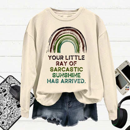 Your Little Ray of Sarcastic Sunshine Has Arrived Cotton Pullover Sweatshirt
