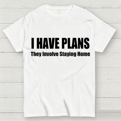 I Have Plans They Involve Staying Home T-Shirt