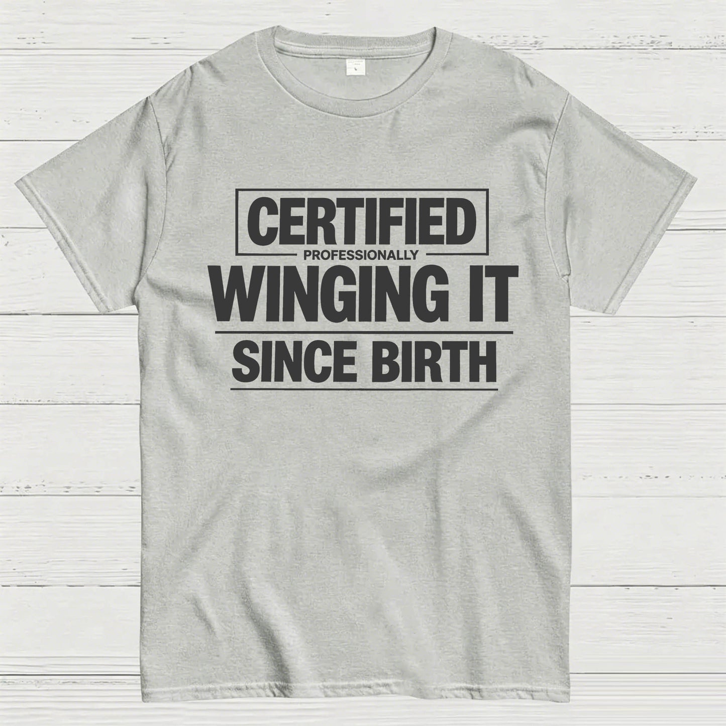 Certified Professionally Winging It Since Birth T-Shirt