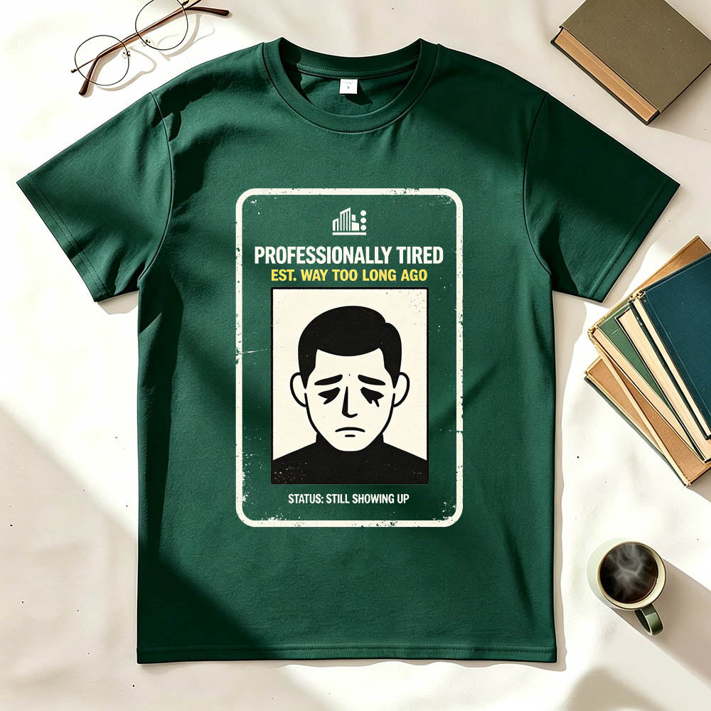 Professionally Tired Est Way Too Long Ago Funny Work T-Shirt