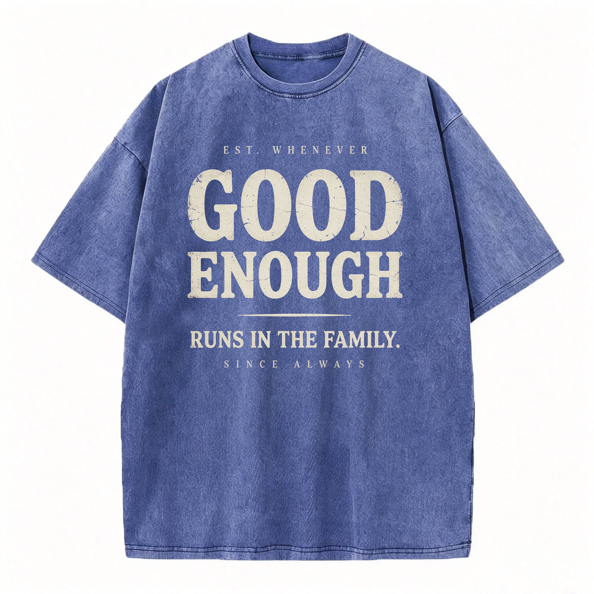 Good Enough Runs In The Family Funny Sarcastic T-Shirt
