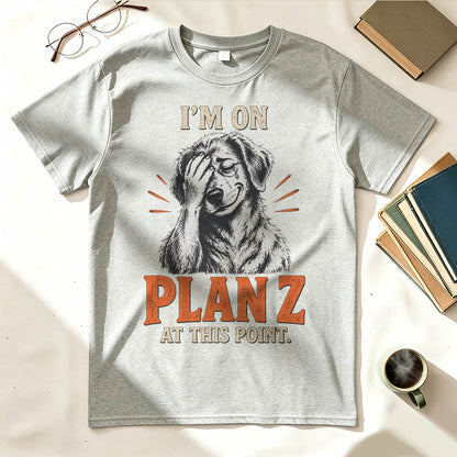 I’m on Plan Z at This Point Funny Dark Humor Graphic T-Shirt