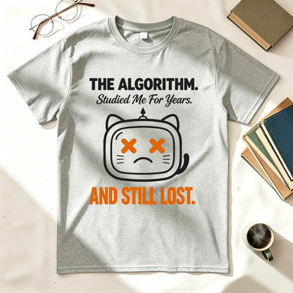 The Algorithm Studied Me For Years And Still Lost Funny Sarcastic T-Shirt
