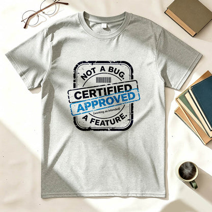 Not a Bug Certified Approved Working as Intended Funny Developer Graphic Tee
