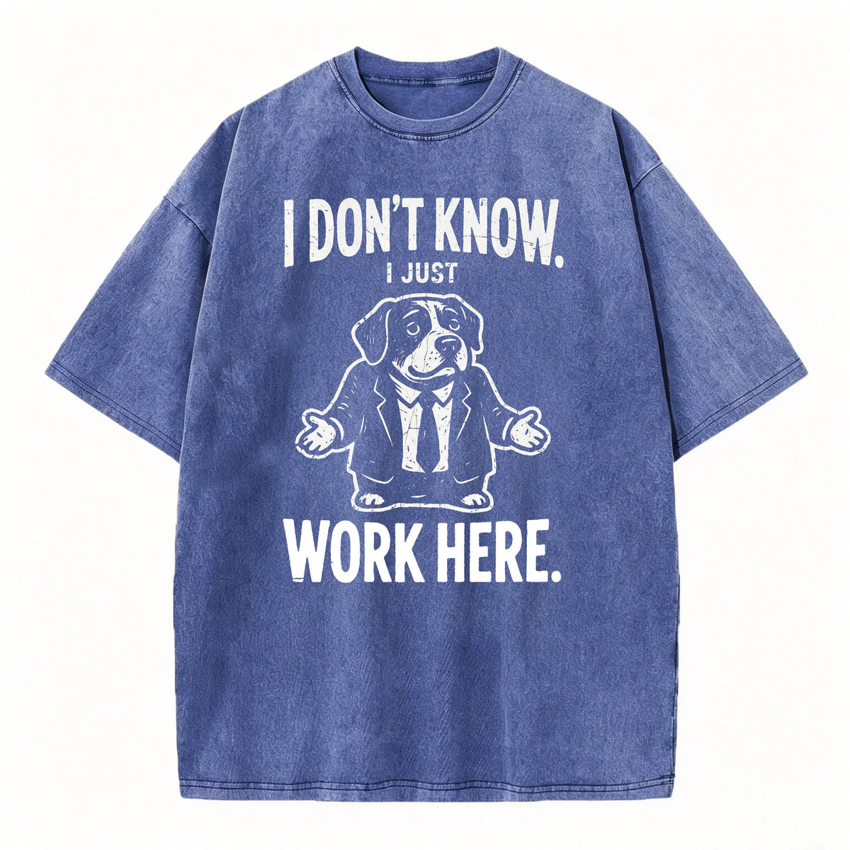 I Don't Know I Just Work Here Funny Dog Office Humor T-Shirt