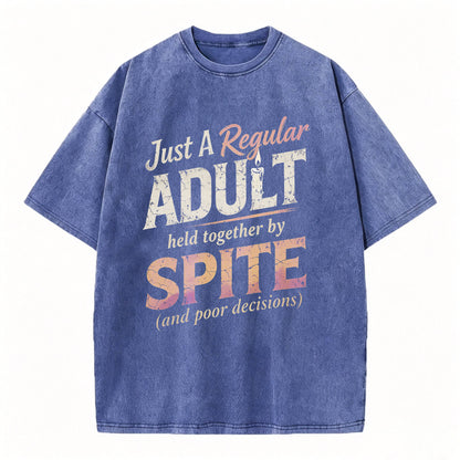 Just A Regular Adult Held Together By Spite Funny T-Shirt