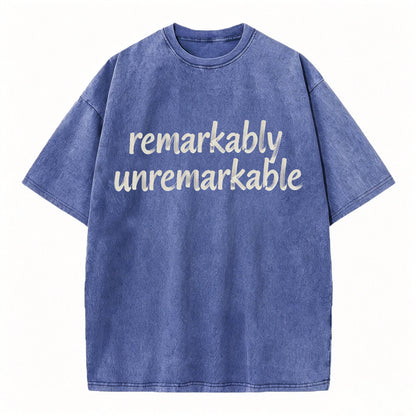 Remarkably Unremarkable Funny Sarcastic T-Shirt