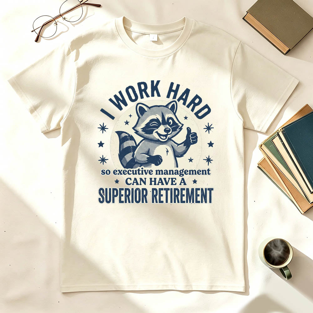 I Work Hard T-Shirt